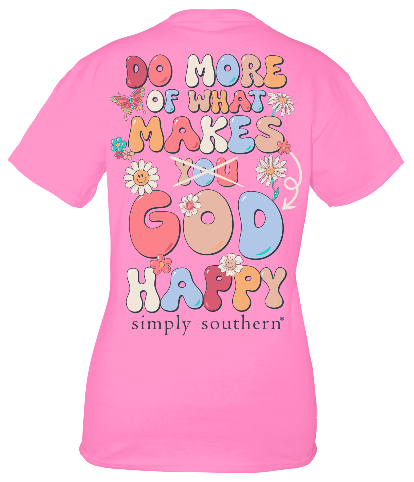 798- Do More Of What Makes God Happy Short Sleeve Simply Southern T-Shirt