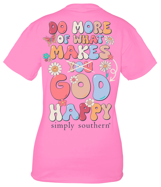 798- Do More Of What Makes God Happy Short Sleeve Simply Southern T-Shirt