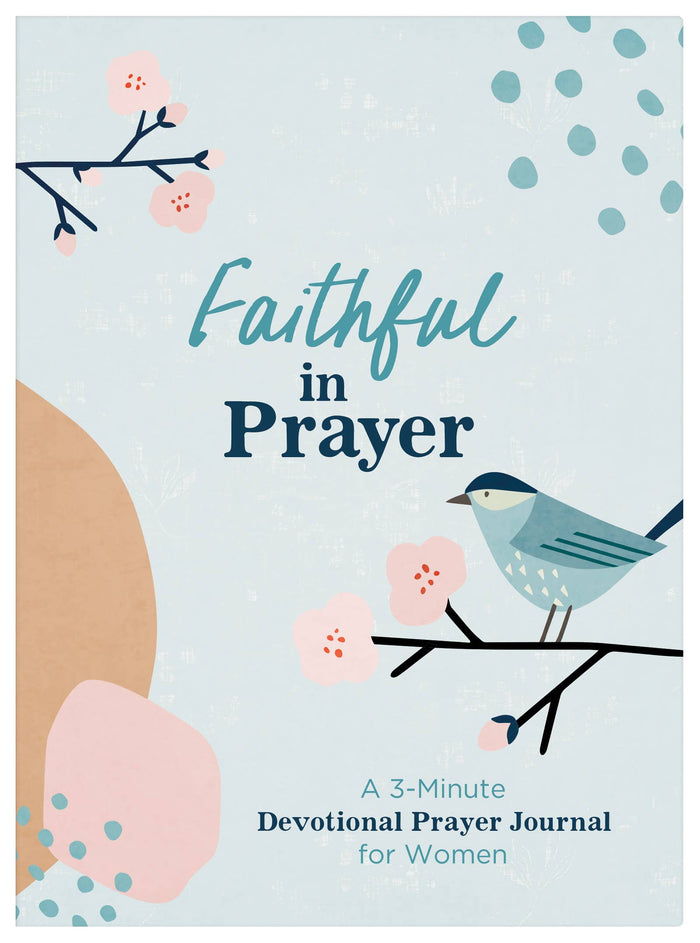 2323- Faithful in Prayer : A 3-Minute Devotional Prayer Journal