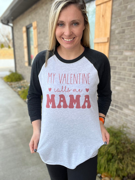 7253- My Valentine Calls Me Mama Raglan Tee